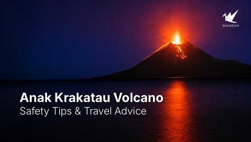 Mount Anak Krakatau Eruption 2026 | Status, Safety Tips, and Travel Advice